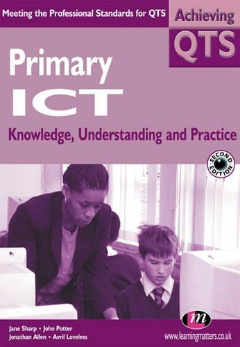 Primary ICT: Knowledge, Understanding and Practice (Achieving QTS Series)