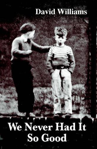 We Never Had It So Good