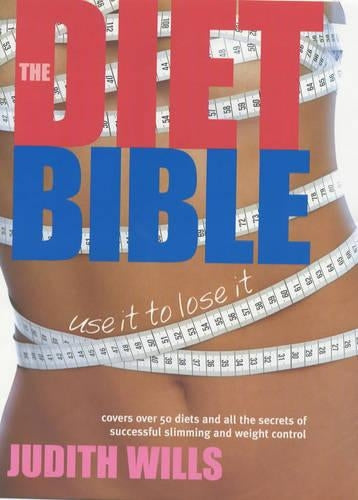 The Diet Bible : Covers over 50 Diets and All the Secrets of Successful Slimming and Weight Control