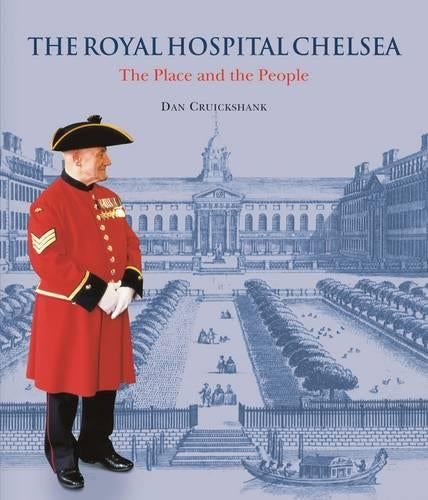 The Royal Hospital Chelsea: The Place and the People