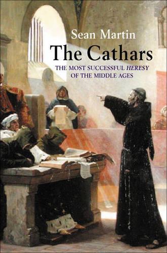 The Cathars: The Most Successful Heresy of the Middle Ages