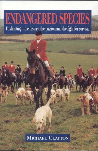 Endangered Species: Foxhunting - The History, the Passion and the Fight for Survival