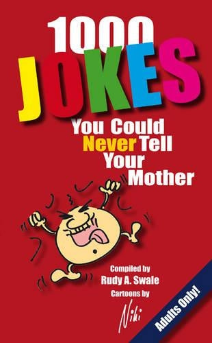 OVER 1000 JOKES YOU COULD NEVER TELL YOUR MOTHER