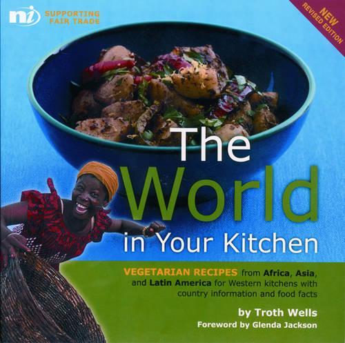 The World in Your Kitchen: Vegetarian Recipes from Africa, Asia and Latin America for Western Kitchens