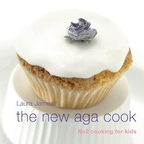 The New Aga Cook - Cooking for Kids