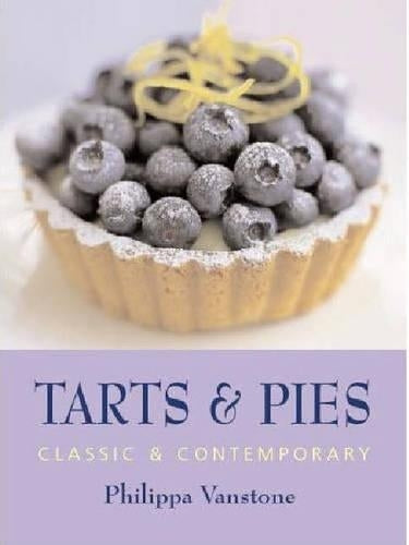 Tarts and Pies: Classic and Contemporary