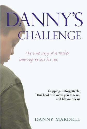 Dannys Challenge: Learning to Love My Son