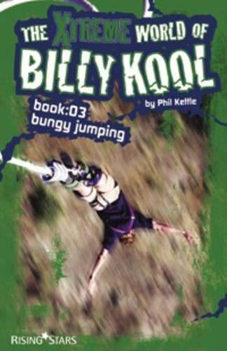 The Xtreme World of Billy Kool: Bk. 3: Bungee Jumping