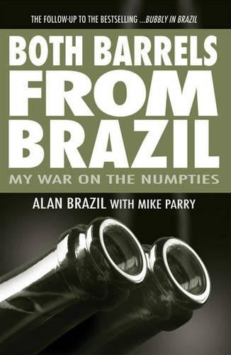 Both Barrels From Brazil: My War Against the Numpties