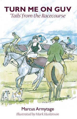 Turn Me On Guv: Tails from the Racecourse