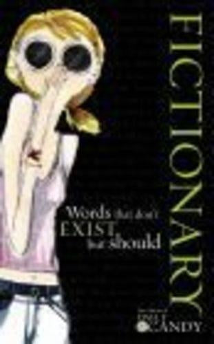 Fictionary: Words That Dont Exist But Should