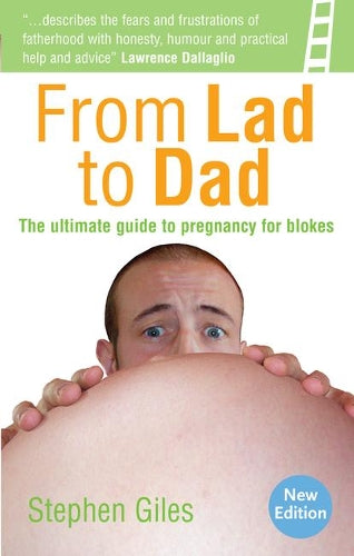 From Lad to Dad: The ultimate guide to pregnancy for blokes