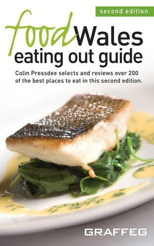 Food Wales Eating Out Guide: Colin Pressdee Selects and Reviews Over 200 of the Best Places to Eat in This Second Edition