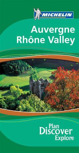 Auvergne Rhone Valley Green Guide 2007 (Michelin Green Guides)