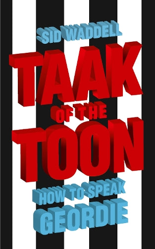 Collins Taak of the Toon: How to Speak Geordie