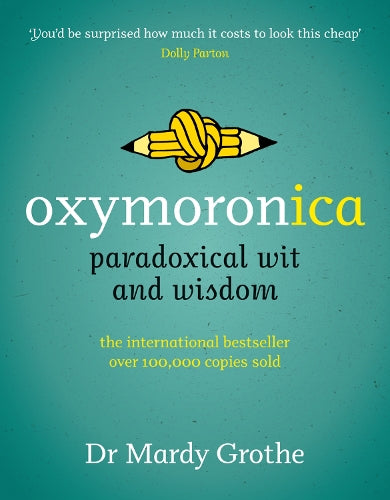 Oxymoronica: Paradoxical Wit and Wisdom