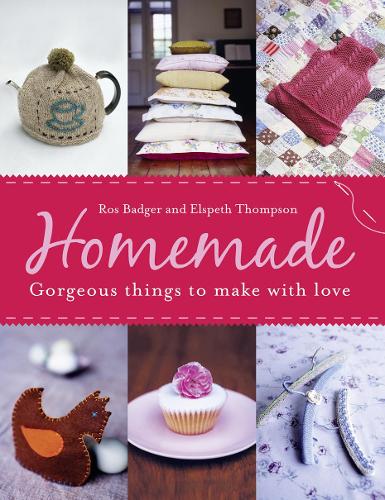 Homemade: Gorgeous Things to Make with love