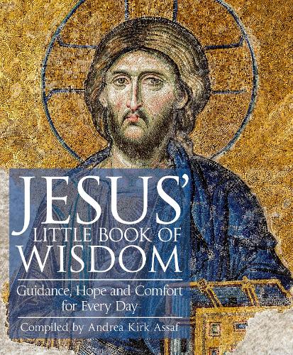 Jesus’ Little Book of Wisdom: Guidance, Hope and Comfort for Every Day