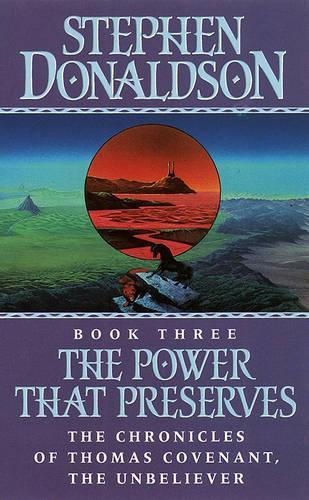 The Power That Preserves (The Chronicles Of Thomas Covenant, The Unbeliever Vol III)