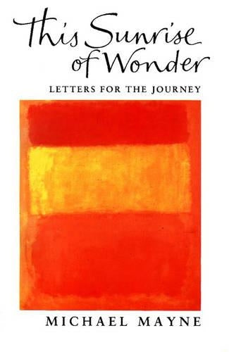 The Sunrise of Wonder: Letters for the Journey: A Quest for God in Art and Nature