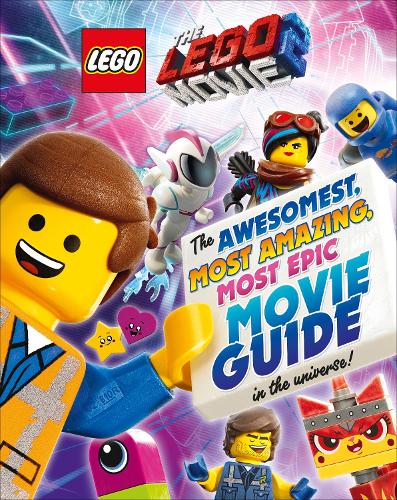 The LEGO® MOVIE 2™: The Awesomest, Most Amazing, Most Epic Movie Guide in the Universe!