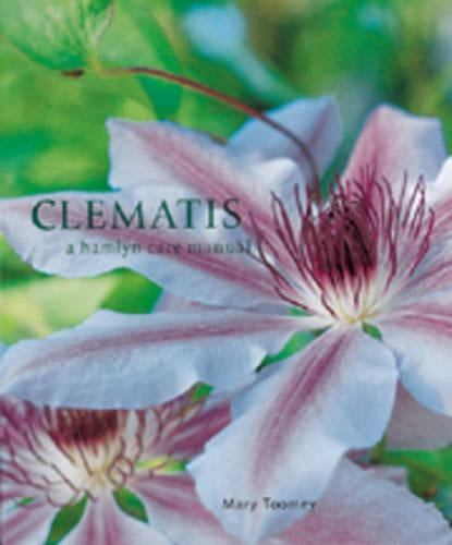 Clematis: A Care Manual (Hamlyn Care Manual)