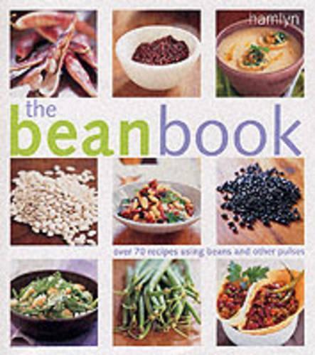 The Bean Book: Over 70 Recipes Using Beans And Other Pulses