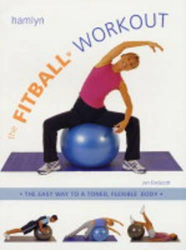 Fitball Workout: The Easy Way to a Toned, Flexible Body