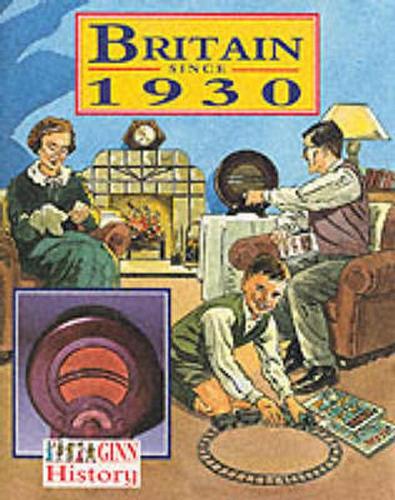 Ginn History: Key Stage 2 Britain Since 1930 Pupil's Book (NEW GINN HISTORY)