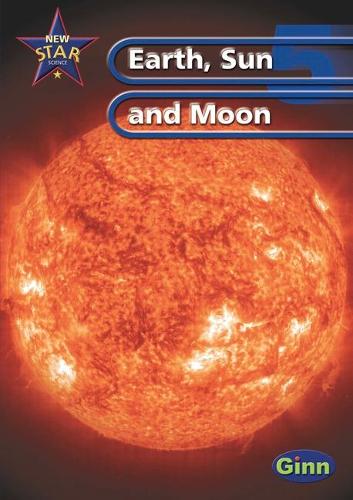New Star Science Yr 5/P6 Sun and Moon Pupils Book: Earth, Sun and Moon Year 5 (STAR SCIENCE NEW EDITION)