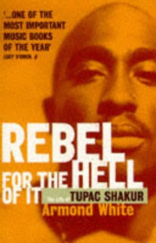 Rebel for the Hell of it: Life of Tupac Shakur