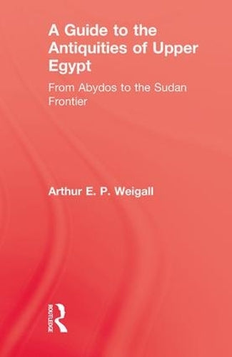 A Guide to the Antiquities of Upper Egypt (Kegan Paul Library of Ancient Egypt)