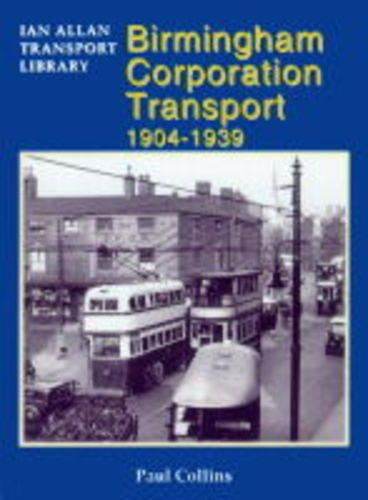 Birmingham Corporation Transport, 1904-39 (Ian Allan Transport Library)