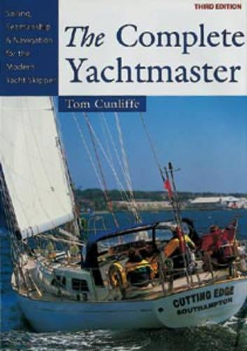 The Complete Yachtmaster: Sailing, Seamanship and Navigation for the Modern Yacht Skipper