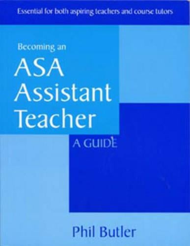 Becoming an ASA Assistant Teacher: A Guide: Essential for Both Aspiring Teachers and Course Tutors (Other Sports)