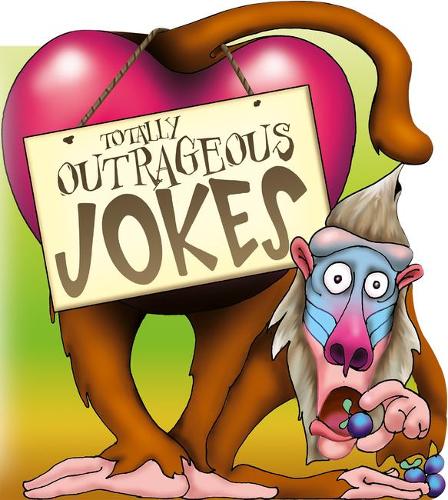 Totally Outrageous Jokes (Really BAD Joke Books)