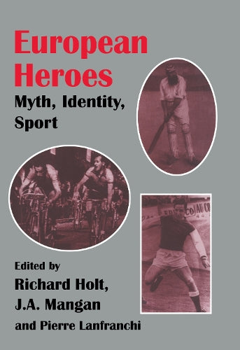 European Heroes: Myth, Identity, Sport (Sport in the Global Society)