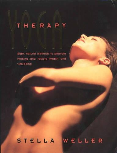 Yoga Therapy: Safe Natural Methods to Promote Healing and Restore Health and Well Being