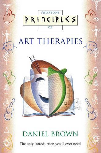 Principles of - Art Therapies: The only introduction youll ever need