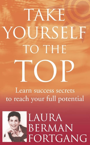 Take Yourself to the Top : The Secrets of Americas #1 Career Coach