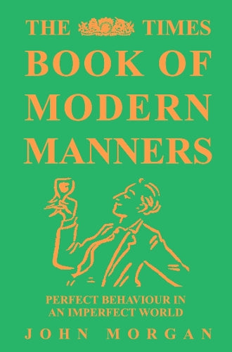 The Times Book of Modern Manners: A Guide Through the Minefield of Contemporary Etiquette