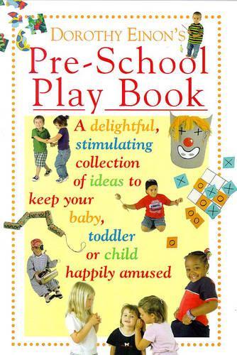 Dorothy Einons Pre-school Play Book