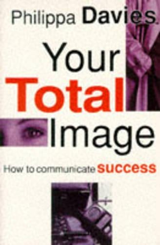 Your Total Image: How to Communicate Success