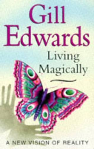 Living Magically: A new vision of reality