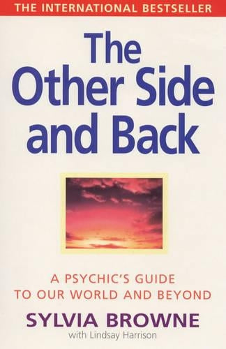 The Other Side And Back: A psychic's guide to the world beyond: A Psychic's Guide to Our World and Beyond