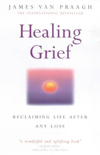 Healing Grief: Reclaiming Life After Any Loss