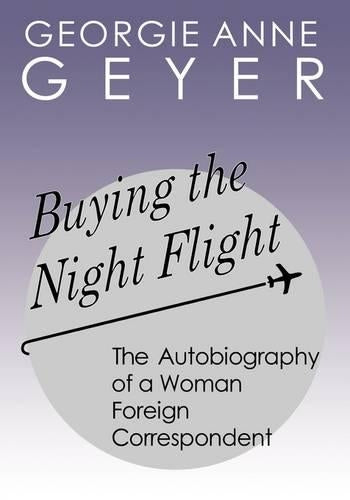 Buying the Night Flight: The Autobiography of a Woman Foreign Correspondent
