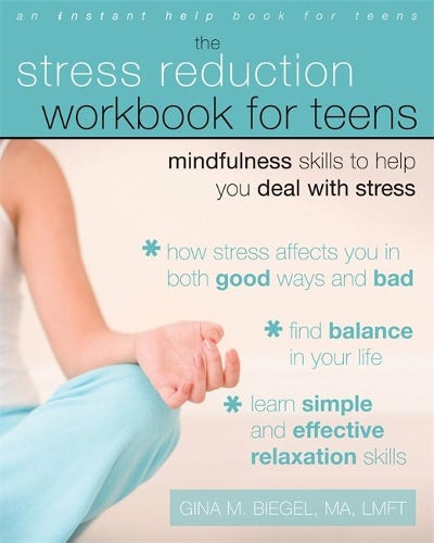 Stress Reduction Workbook for Teens: Mindfulness Skills to Help You Deal with Stress (Instant Help) (Teen Instant Help)