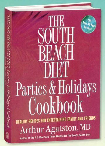 The South Beach Diet: Parties and Holiday's Cookbook