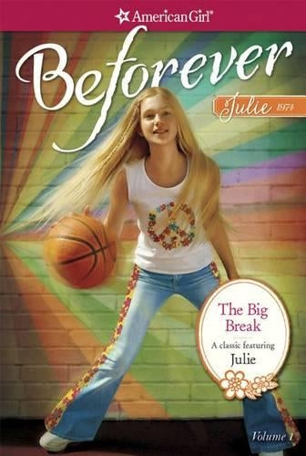 The Big Break: A Julie Classic Volume 1 (American Girl: Beforever)